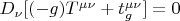 $D_\nu[(-g)T^{\mu\nu}+t_g^{\mu\nu}]=0$