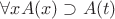 $\forall x A(x) \supset A(t)$