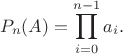 $$P_n(A)=\prod_{i=0}^{n-1}a_i.$$