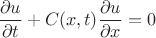 \dfrac{\partial u}{\partial t}  + C(x,t)\frac{\partial u}{\partial x} = 0