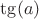 $\tg(a)$