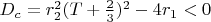 $D_c=r_2^2(T+\frac{2}{3})^2-4r_1<0$