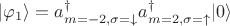 $|\varphi_1 \rangle = a^{\dagger}_{m = -2 ,\sigma = \downarrow} a^{\dagger}_{m = 2 ,\sigma = \uparrow} |0 \rangle$