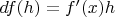 $df(h)=f'(x)h$