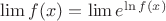 $\lim f(x)=\lim e^{\ln f(x)}$
