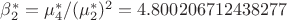 $\beta_2^* = \mu_4^*/(\mu_2^*)^2 = 4.800206712438277$