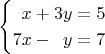 $$\begin{cases}\hphantom{0}x+3y=5\\7x-\hphantom{0}y=7\end{cases}$$