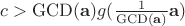 $c>\operatorname{GCD}(\mathbf{a})g(\frac1{\operatorname{GCD}(\mathbf{a})}\mathbf{a})$