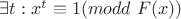 $\exists t: x^t \equiv 1 (modd\ F(x))$