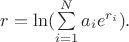 $r=\ln(\sum\limits_{i=1}^{N}a_ie^{r_i}).$ $r=\ln(\sum\limits_{i=1}^{N}a_ie^{r_i}).$