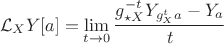 $$\mathcal {L}_{X} Y[a] = \lim_{t \to 0} \frac {g_{\star X} ^{-t} Y_{g_{X} ^{t} a} - Y_a} {t} $$