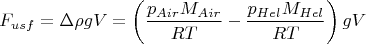 $$F_{usf} = \Delta \rho gV=\left(\frac{p_{Air} M_{Air}}{RT} - \frac{p_{Hel} M_{Hel}}{RT} \right)gV$$