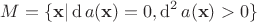 $M = \{ \mathbf{x} | \operatorname{d}a(\mathbf{x}) = 0, \operatorname{d}^2a(\mathbf{x}) > 0 \}$