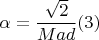 $$\alpha =\frac{\sqrt{2}}{Mad}  (3)$$