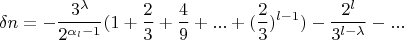 $$\delta n=-\frac{3^\lambda}{2^{\alpha_l-1}}(1+\frac{2}{3}+\frac{4}{9}+...+(\frac{2}{3})^{l-1})-\frac{2^l}{3^{l-\lambda}}-...$$