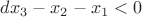 $dx_3-x_2-x_1<0$