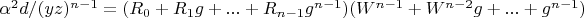 $\alpha^2 d/(y z)^{n-1}=(R_0+R_1 g+...+R_{n-1} g^{n-1})(W^{n-1}+W^{n-2} g+...+g^{n-1})$