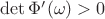 $\det \Phi'(\omega) > 0$