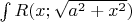 $\int\limits_{}^{}R(x;\sqrt{a^2+x^2})$
