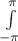 $ \int \limits_{-\pi}^{\pi}$