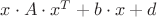 $x \cdot A \cdot x^T + b \cdot x + d $