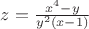 $z=\frac {x^4-y}{y^2(x-1)}$