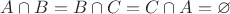 $A\cap B=B\cap C=C\cap A=\varnothing$ $A\cap B=B\cap C=C\cap A=\varnothing$