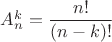 $A_n^k=\dfrac{n!}{(n-k)!}$