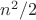 $n^2 / 2$