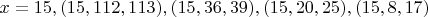 $x=15, (15,112,113), (15,36,39), (15,20,25), (15,8,17)$