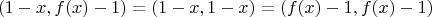 $$(1-x,f(x)-1)=(1-x,1-x)=(f(x)-1,f(x)-1)$$