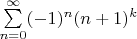 $\sum\limits_{n=0}^{\infty}(-1)^n(n+1)^k$