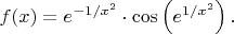 $f(x)=e^{-1/x^2}\cdot\cos\left(e^{1/x^2}\right).$