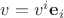$v=v^i\mathbf e_i$