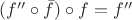 $(f''\circ \bar f)\circ f = f''$