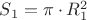 $S_1=\pi \cdot R_1^2$