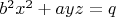 $b^2 x^2+a y z=q$