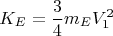 $$K_E = \frac{3}{4}m_EV_1^2$$