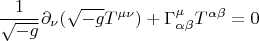 $$ \frac{1}{\sqrt{-g}} \partial_{\nu} (\sqrt{-g} T^{\mu \nu})+\Gamma^{\mu}_{\alpha \beta} T^{\alpha \beta}=0 $$