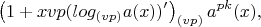 $$\left(1+xvp(log_{(vp)}a(x))'\right)_{(vp)}a^{pk}(x),$$