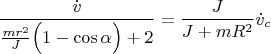 $$\frac{\dot v}{\frac{mr^2}{J}\Big(1-\cos\alpha\Big)+2}=\frac J {J+m R^2}\dot v_c$$