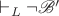 $\vdash_L \lnot\mathscr B'$
