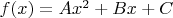 $f(x)=Ax^2+Bx+C$