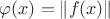 $\varphi(x)=\|f(x)\|$