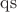 $\operatorname{qs}$