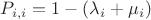 $P_{i,i} = 1 - (\lambda_i + \mu_i)$