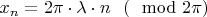 $x_n = 2\pi \cdot \lambda \cdot n~~    (\mod 2\pi)$