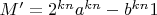 $M&rsquo;=2^{kn}a^{kn}-b^{kn}1$
