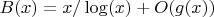 $B(x)=x/\log(x)+O(g(x))$