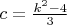 $c=\frac{k^2-4}{3}$